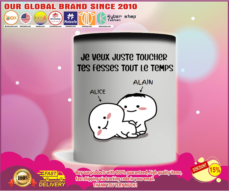 Personnaliser Je veux juste toucher tes fesses tout le temps tasse mug