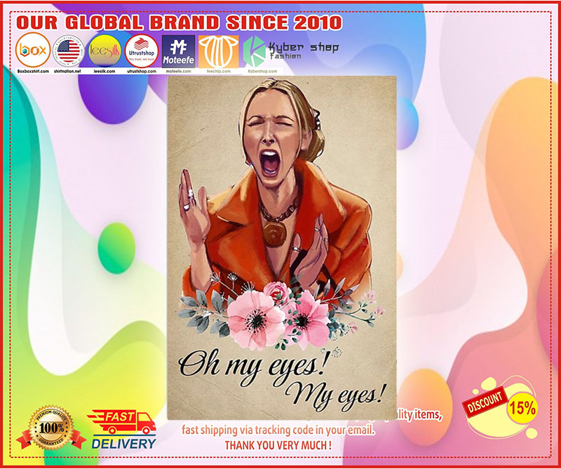 Phoebe Buffay Oh my eyes my eyes poster