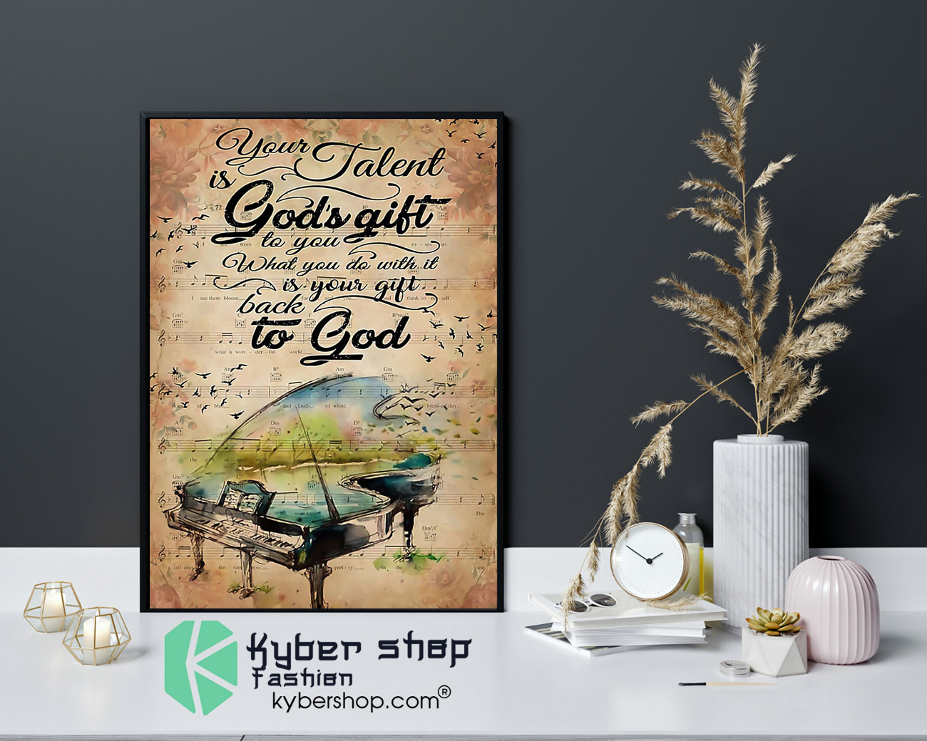 Piano your talent is gods gift to you what you do with it poster 4