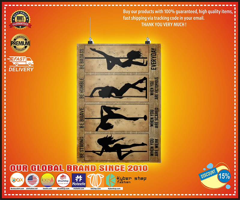 Pole dance be strong be brave be humble be badass poster 1 Pole dance be strong be brave be humble be badass poster