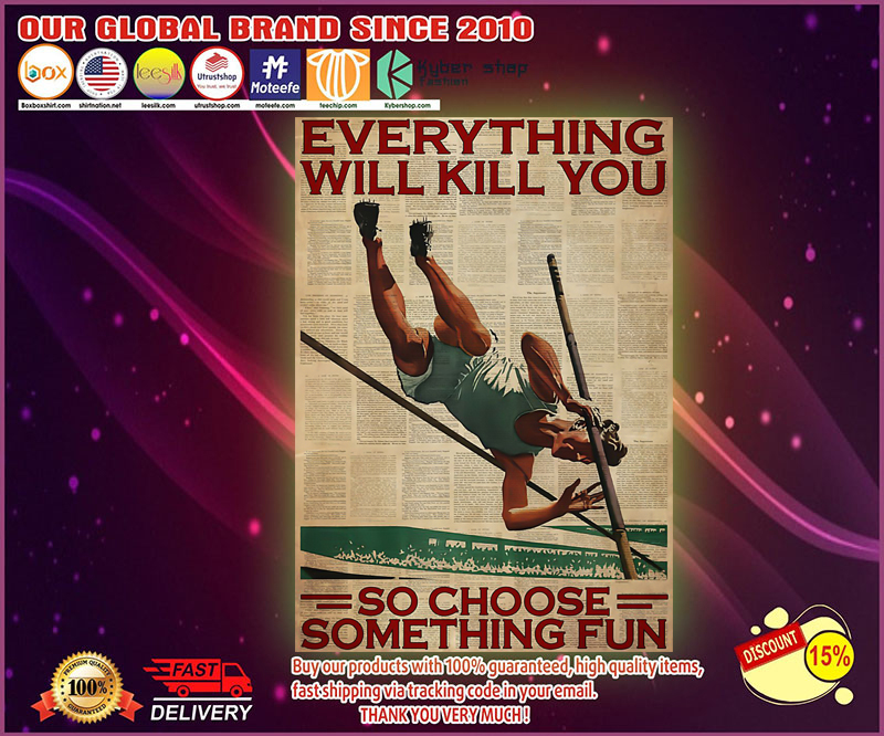 Pole vaulting everything will kill you so choose something fun poster 1 Pole vaulting everything will kill you so choose something fun poster
