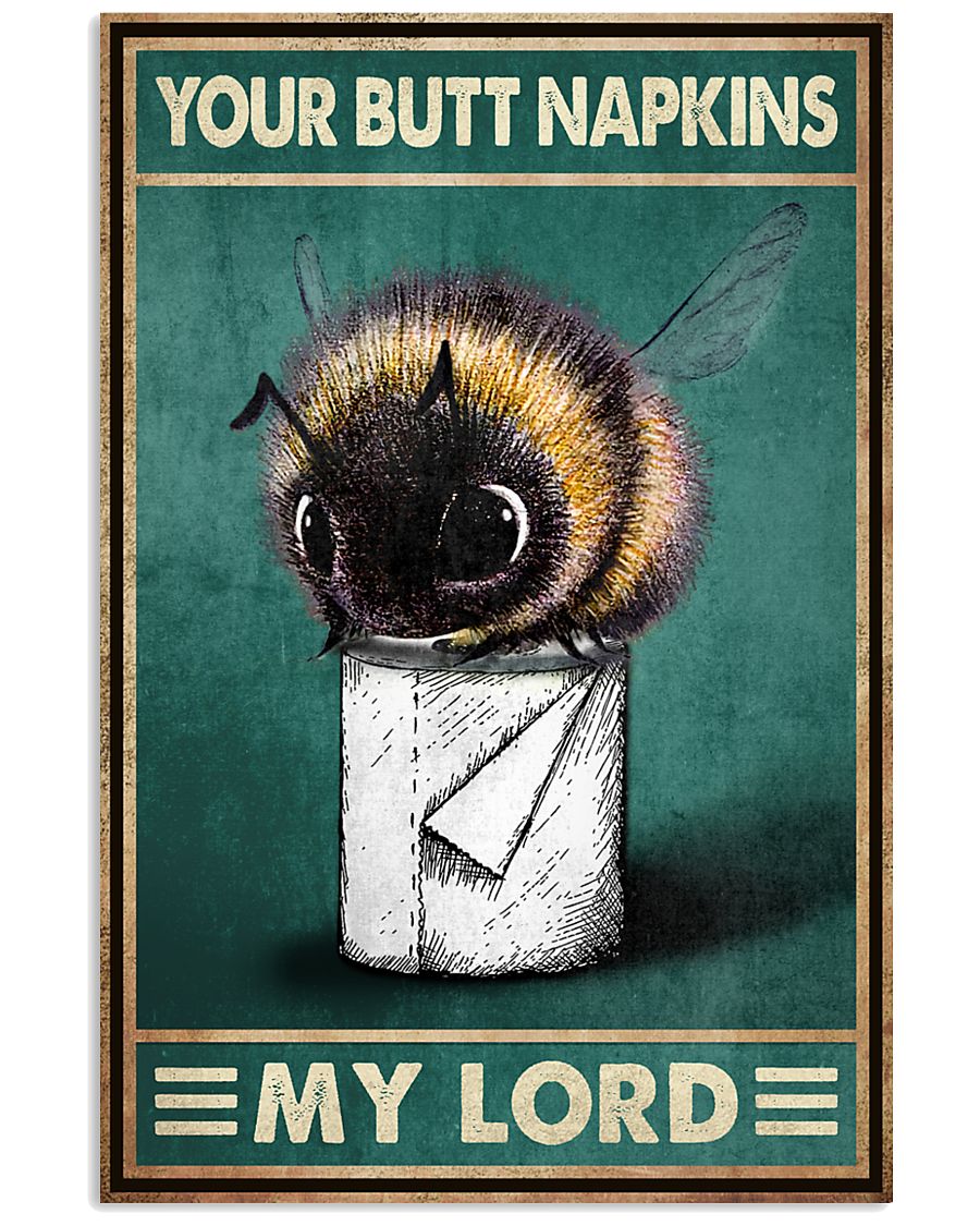 Poster Bee your butt napkins my lord