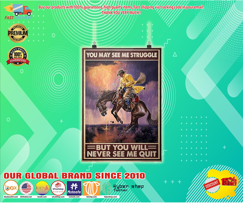 Poster Cowboy you may see me struggle but you will never see me quit