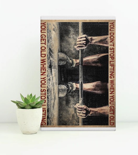 Poster Fitness you don't stop lifting when you get old 10 Poster Fitness you don't stop lifting when you get old