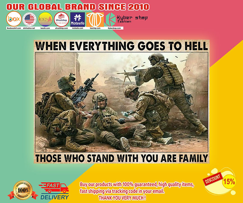 Veteran when everything goes to hell those who stand with you are family poster 8 PosterVeteranwheneverythinggoestohellthosewhostandwithyouarefamily