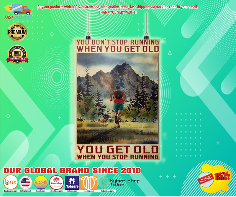 Poster You dont stop running when you get old you get old when you stop running