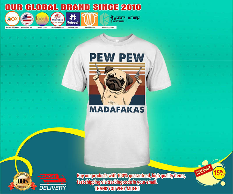 Pug Pew pew madafakas shirt 1