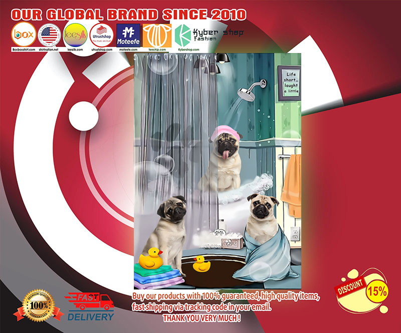 Pug shower life short laught a little poster 1 Pug shower life short laught a little poster