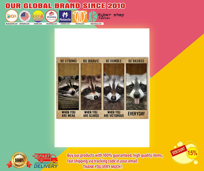Raccoonbestrongbebravebehumblebebadassposter