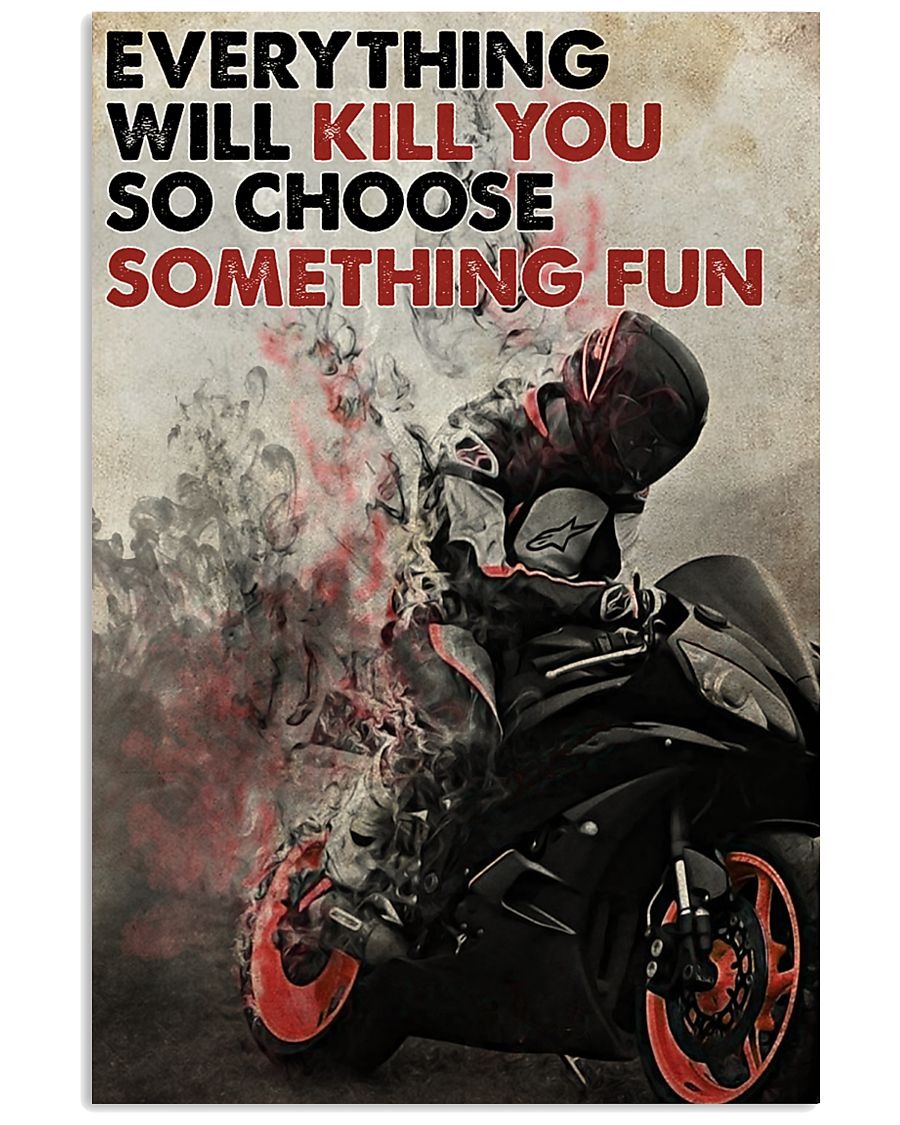 Racer everything will kill you so choose something fun poster 1 Racer everything will kill you so choose something fun poster