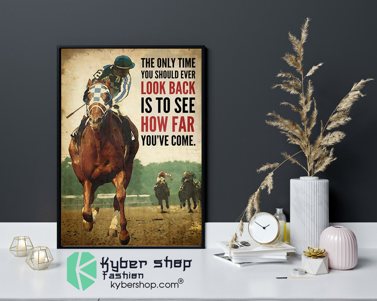 Racing horse The only time you should ever look back is to see how far youve come poster9