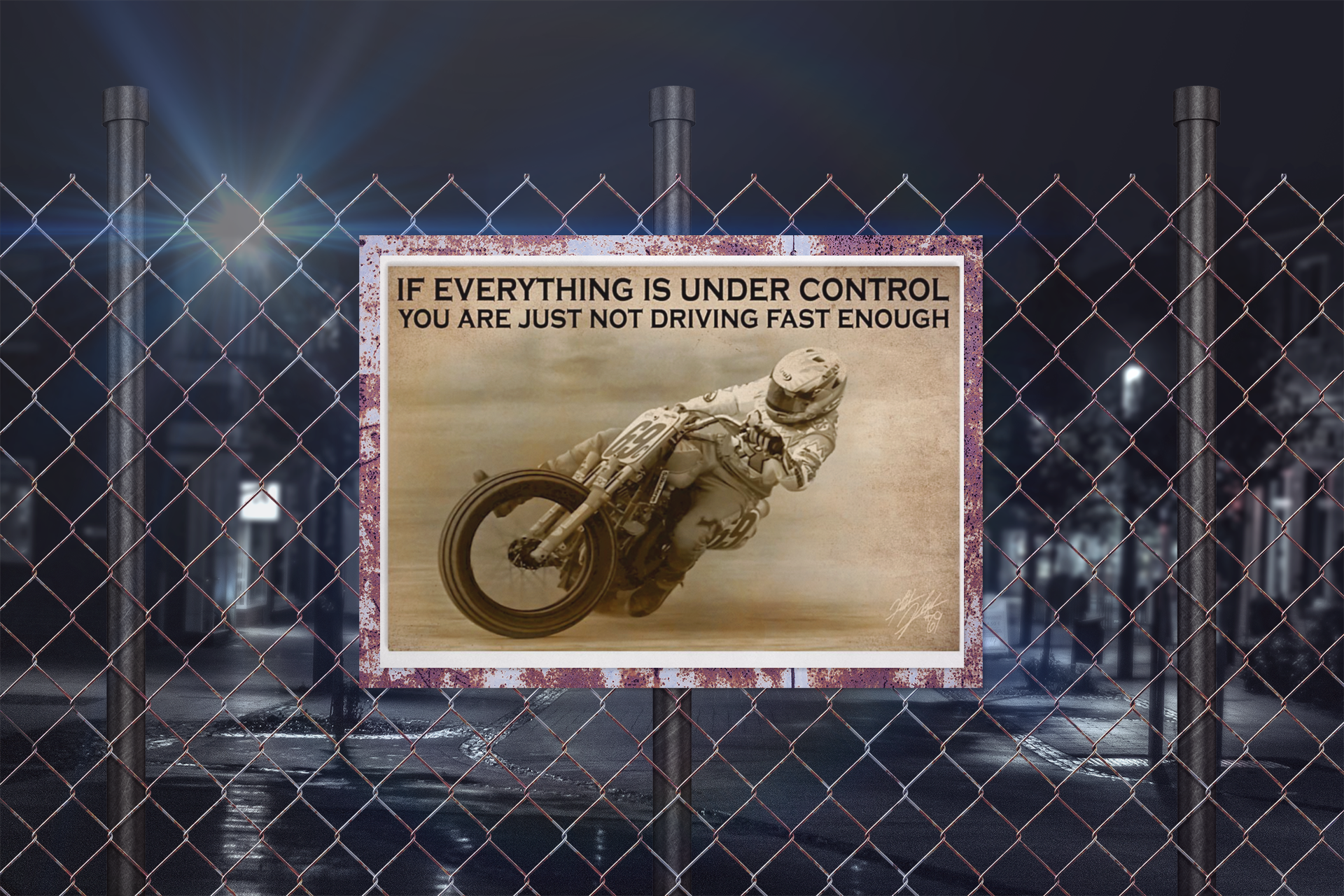 Racing if everything is under control you are just not driving fast enough poster