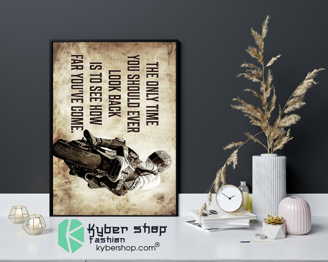 Racing motorcycle The only time you should ever look back is to see how far youve come poster 4