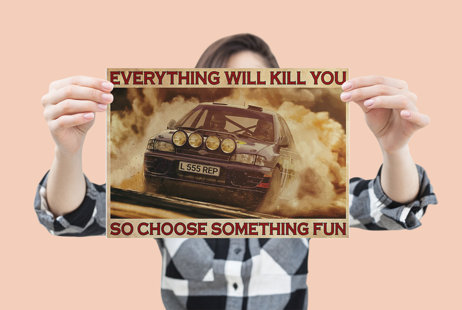 Rally Car everything will kill you so choose something fun poster 1 RallyCareverythingwillkillyousochoosesomethingfunposter