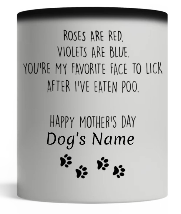 Roses are red violets are blue youre my favorite face to lick after ive eaten poo custom name mug