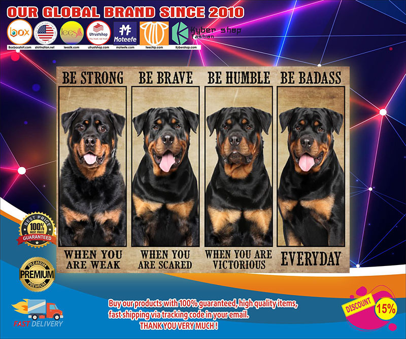 Rottweiler be strong be brave be humble be badass poster 8 Rottweilerbestrongbebravebehumblebebadassposter
