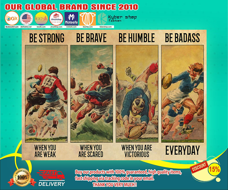 Rugby be strong Be brave be humble be badass poster