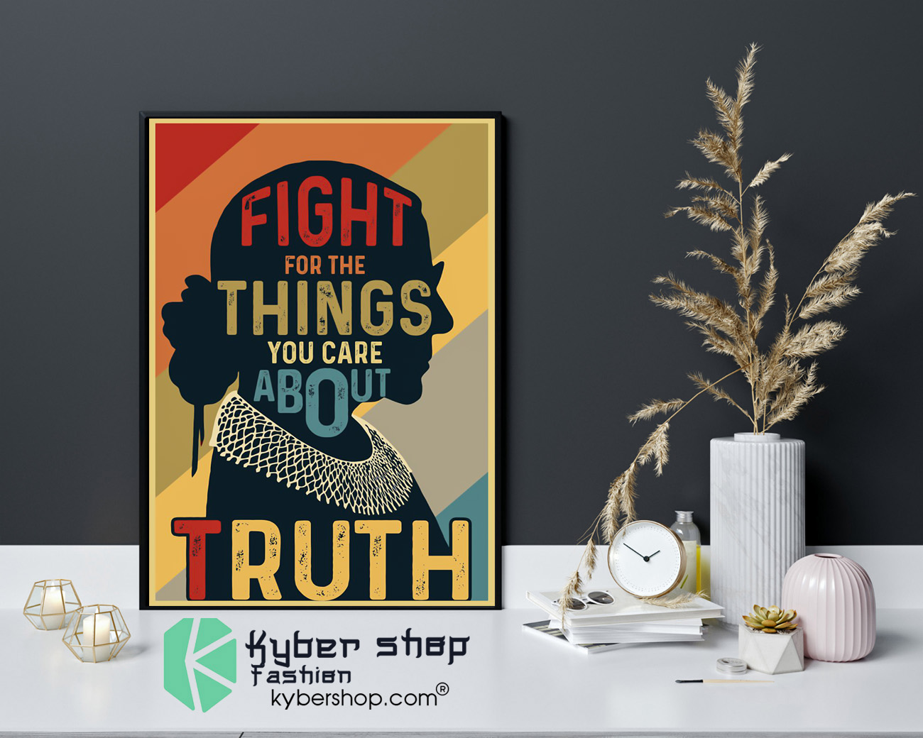Ruth Fight for the things you care about truth poster 4