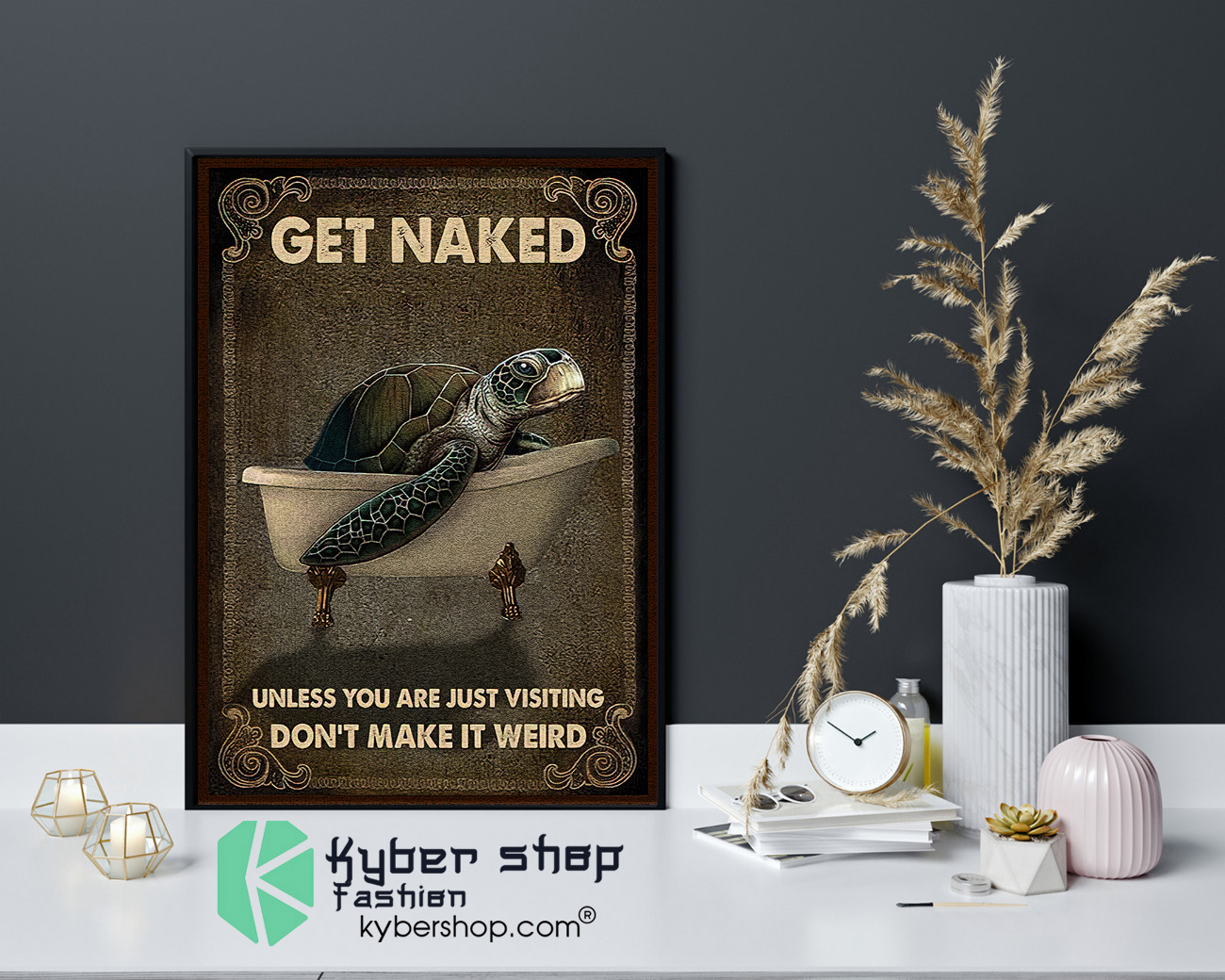 Sea turtle get naked unless you are just visiting dont make it weird poster 4