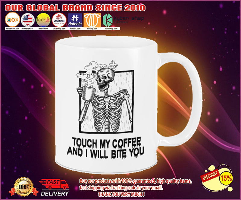 Skeleton skull Touch my coffee and I will bite you mug