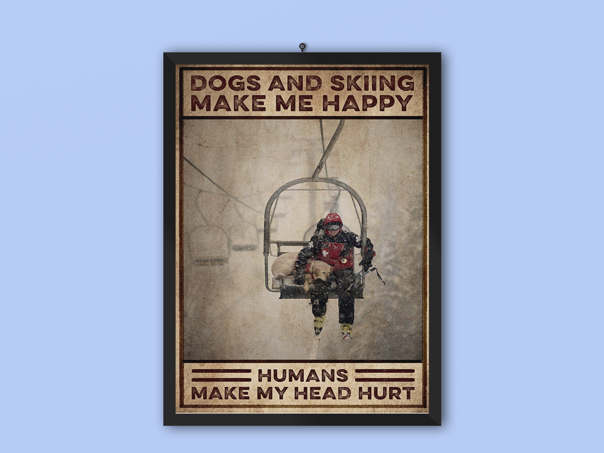 POSTER Skiing and Dogs make me happy humans make my head hurt 9 SkiingandDogsmakemehappyhumansmakemyheadhurtposter