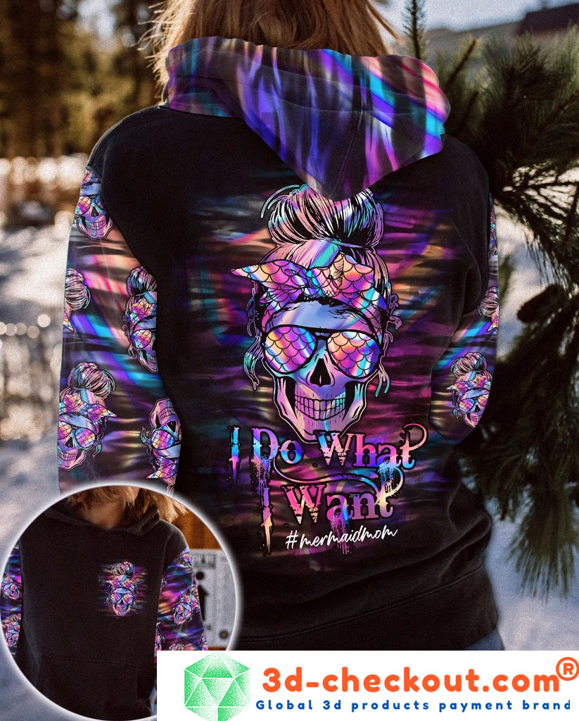 Skull Mermaid mom I do what I want 3D hoodie