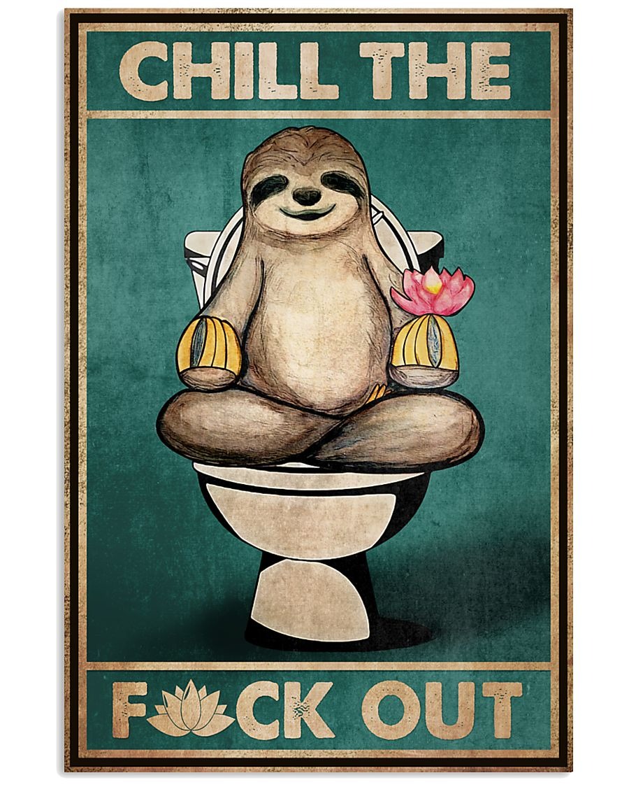 Sloth chill the fuck out poster