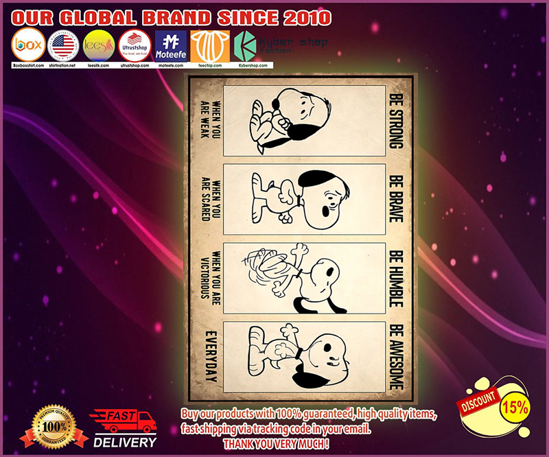 Snoopy dog be strong be brave when you are scared poster 1 Snoopy dog be strong be brave when you are scared poster