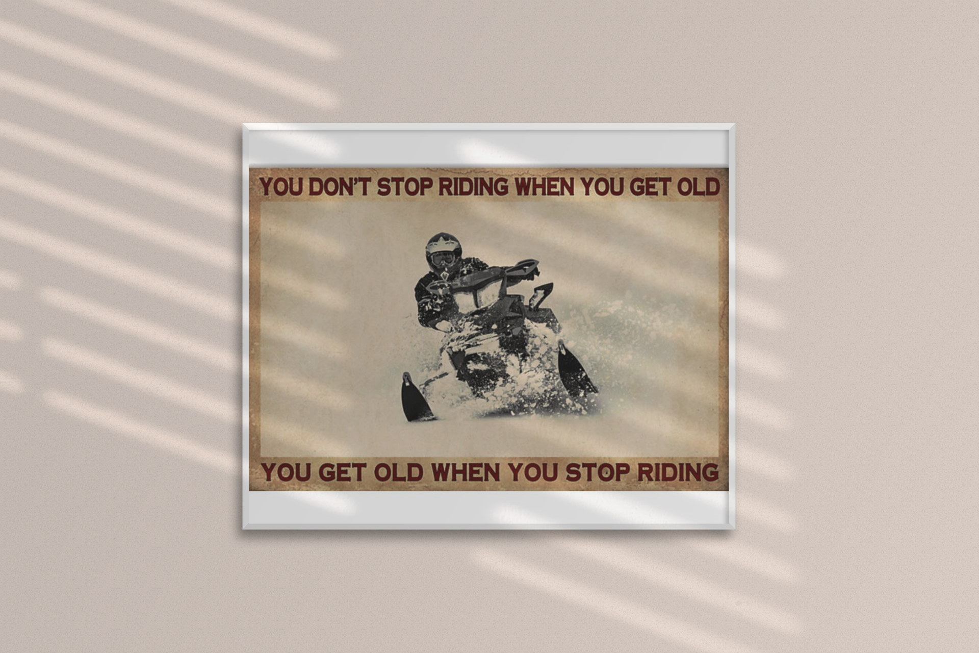 Snowmobiling you don't stop riding when you get old poster 8 Snowmobiling you dont stop riding when you get old poster