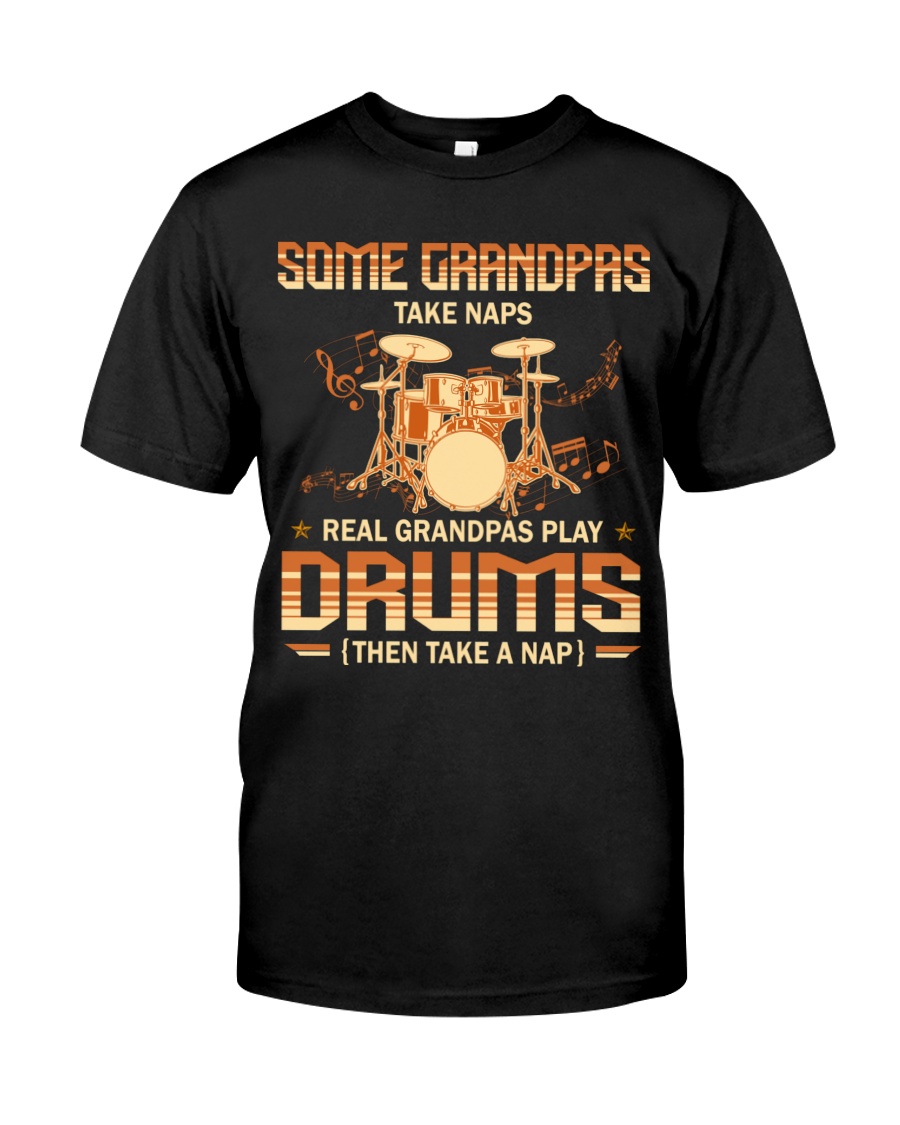 Some Grandpas Take Naps Real Grandpas Play Drums Then Take A Nap Shirt