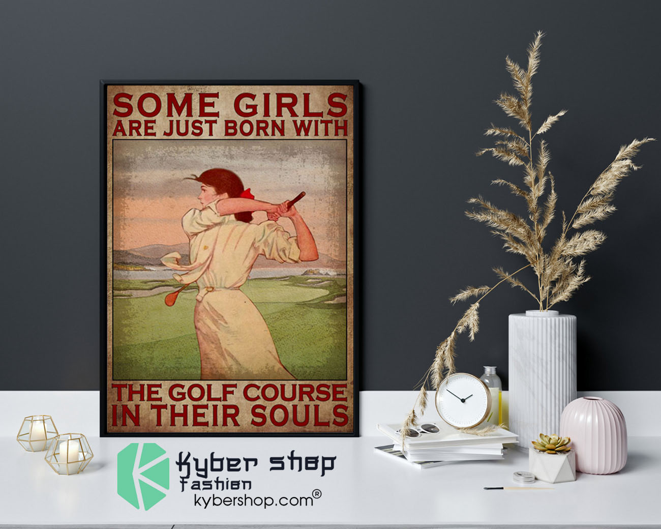 Some girls are just born with the golf course in their souls poster 1 Some girls are just born with the golf course in their souls poster9