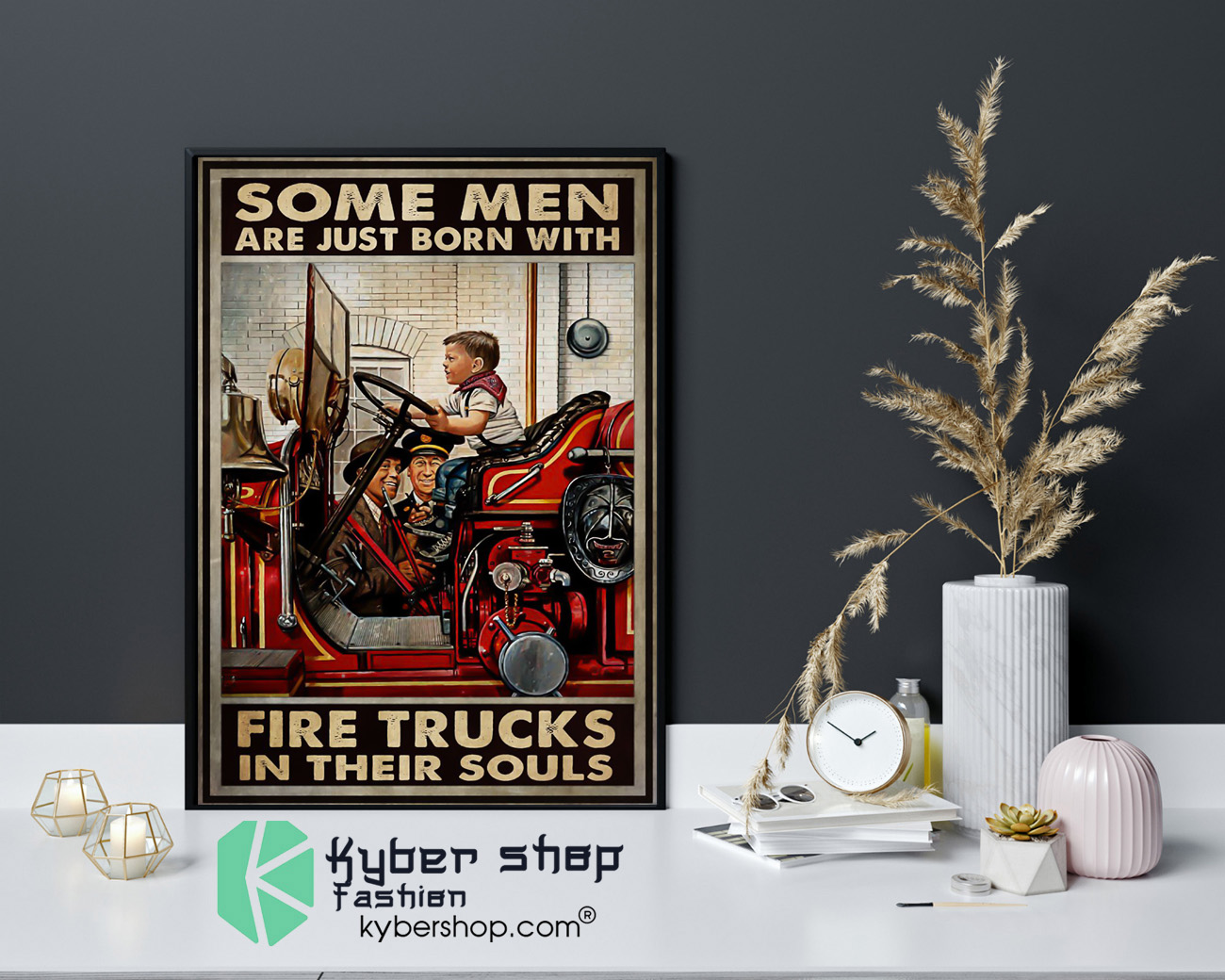 Some men are just born with fire trucks in their souls poster 8 Some men are just born with fire trucks in their souls poster 4