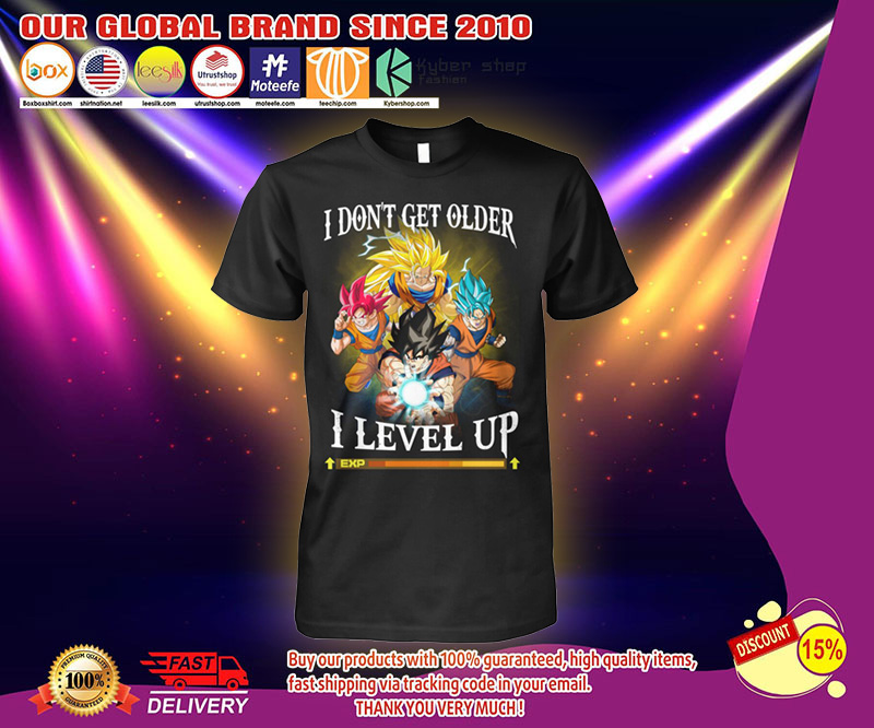 Son Goku I dont get older I level up shirt 2