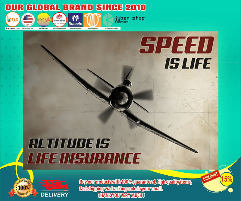 Speed is life altitude is life insurance poster