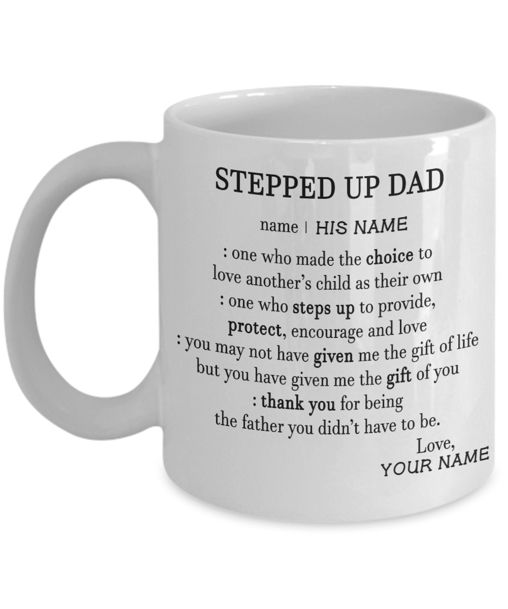 Steeped up dad deffination one who made the choice custom name mug 1