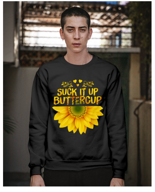 Sunflower suck it up buttepcup sweatshirt