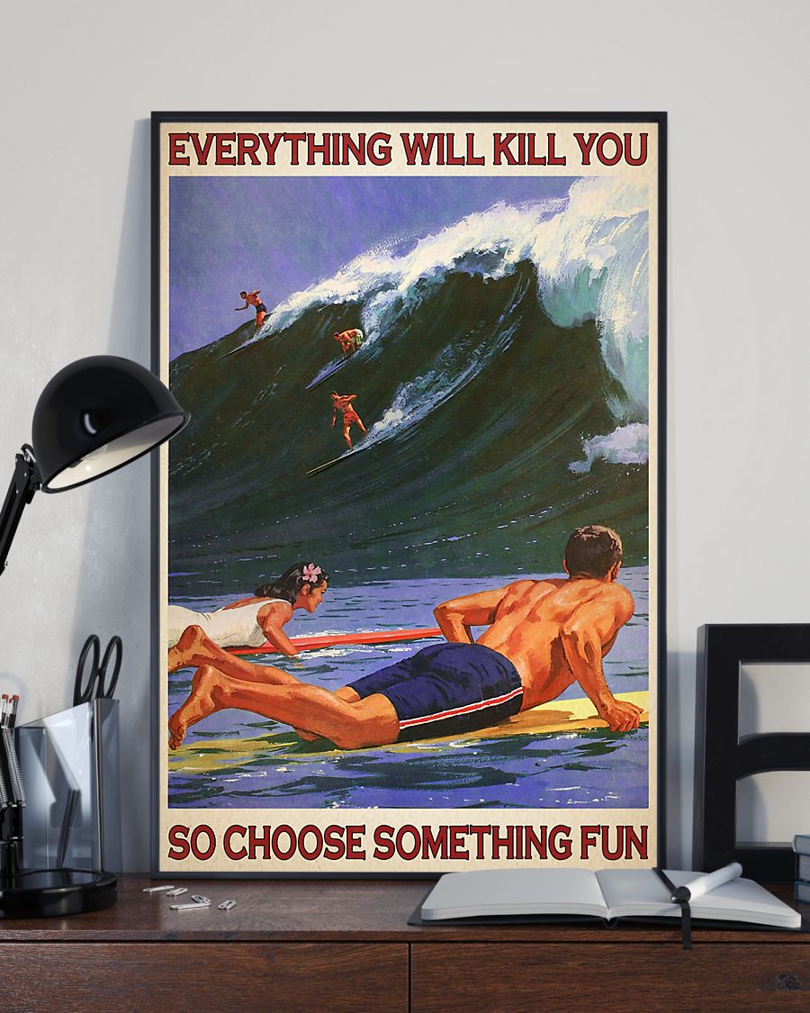 Surfing everything will kill you so choose something fun poster 1 Surfing everything will kill you so choose something fun poster