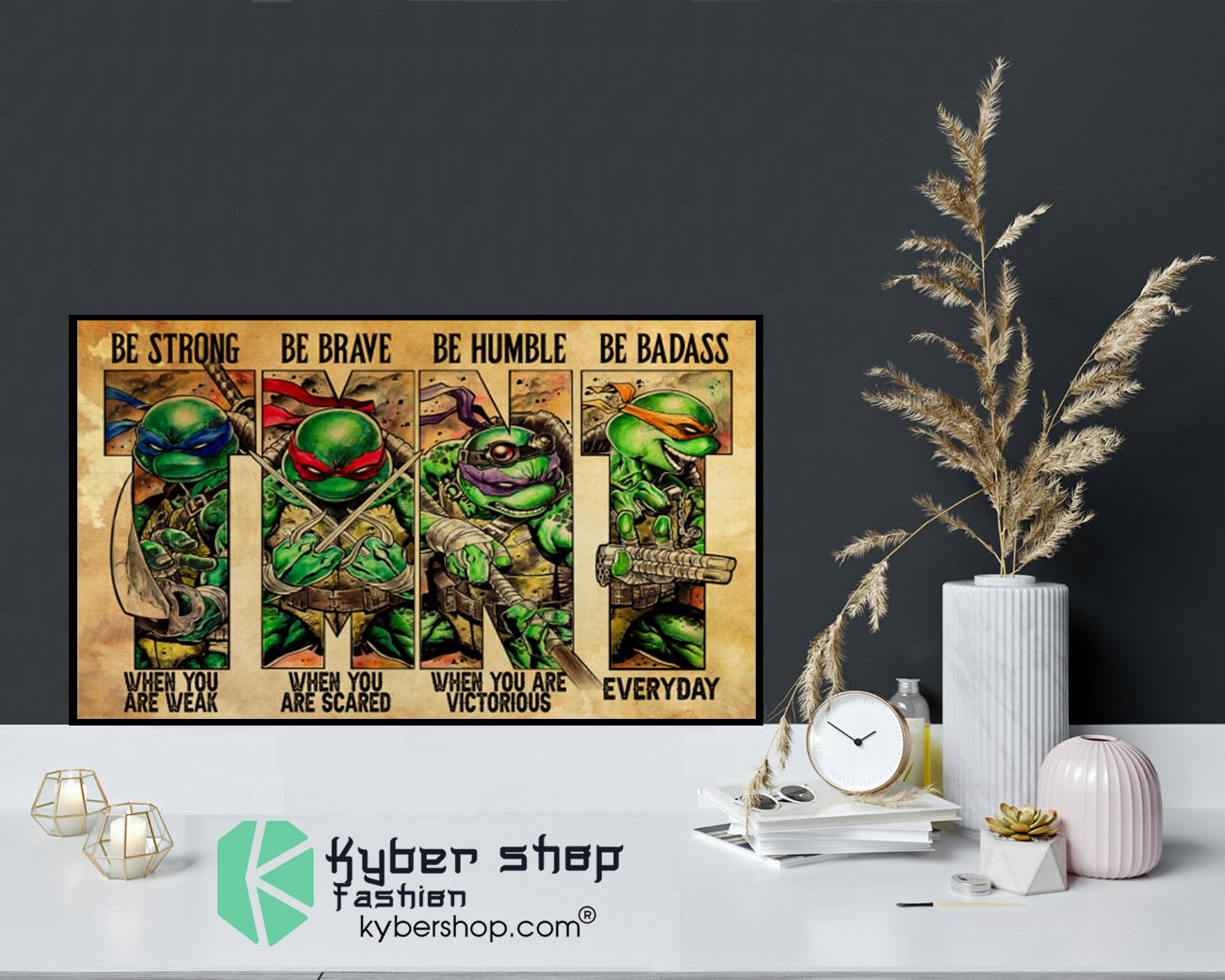 Teenage Mutant Ninja Turtles TMNT be strong be brave be humble be badass poster9