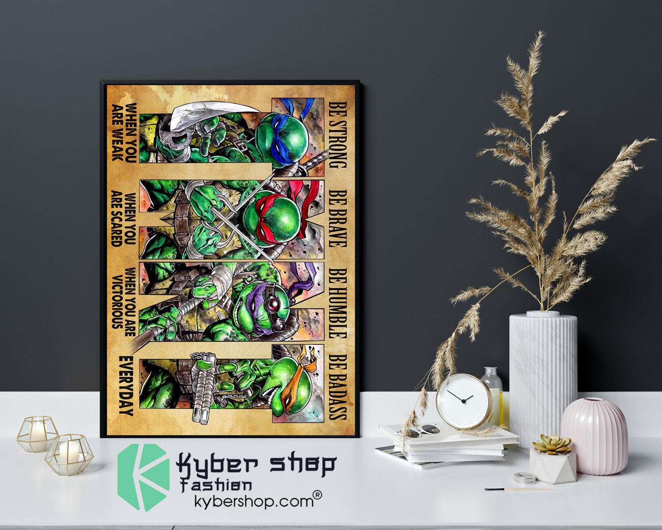 Teenage Mutant Ninja Turtles be strong be brave be humble be badass poster 4