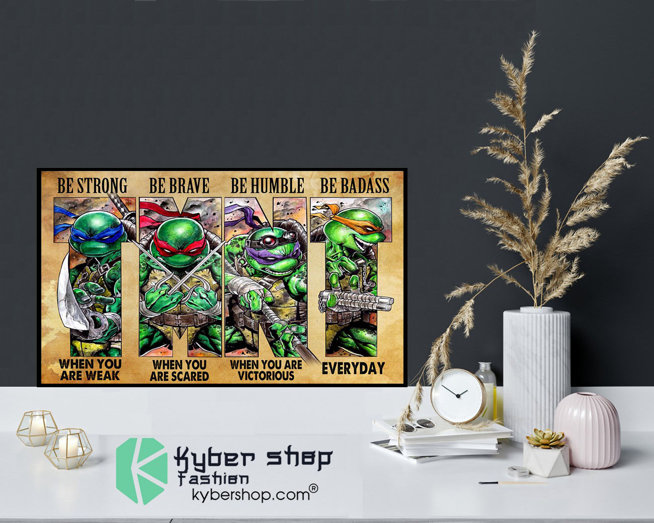 Teenage Mutant Ninja Turtles be strong be brave be humble be badass poster9