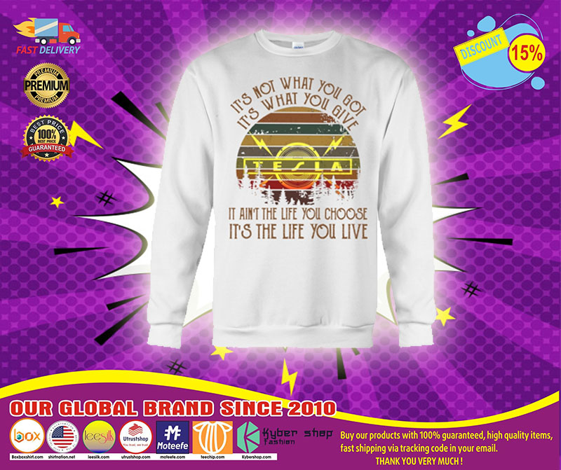 Tesla its not what you got its what you give shirt1 1