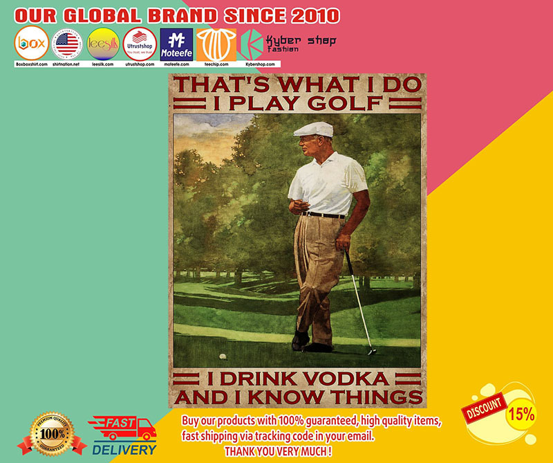 That'swhatIdoIplaygolfIdrinkVodkaandIknowthingsposter