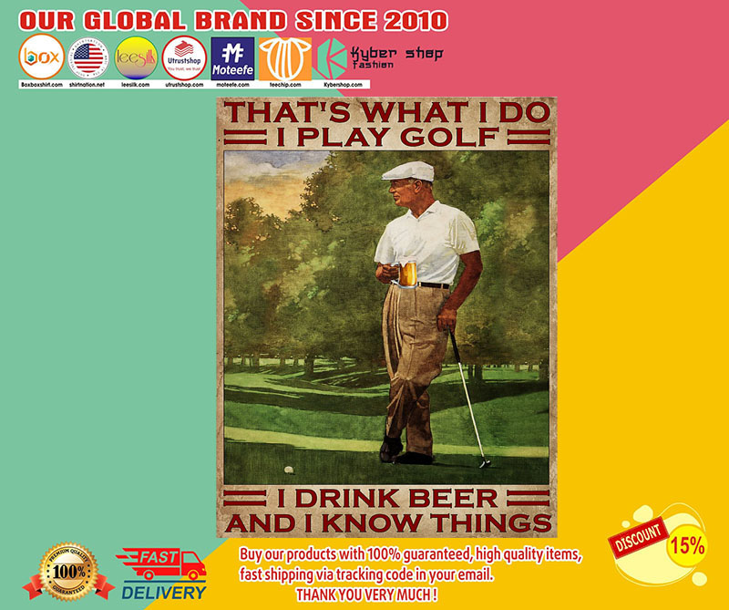 That'swhatIdoIplaygolfIdrinkbeerandIknowthingsposter