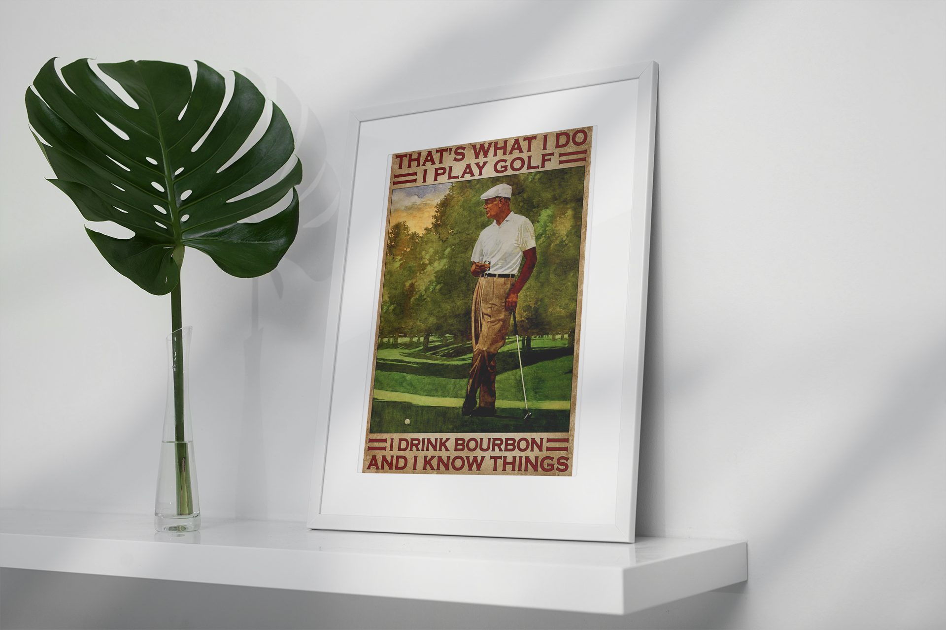 Thats what I do I play golf I drink bourbon and I know things poster 8 That'swhatIdoIplaygolfIdrinkbourbonandIknowthingsposter