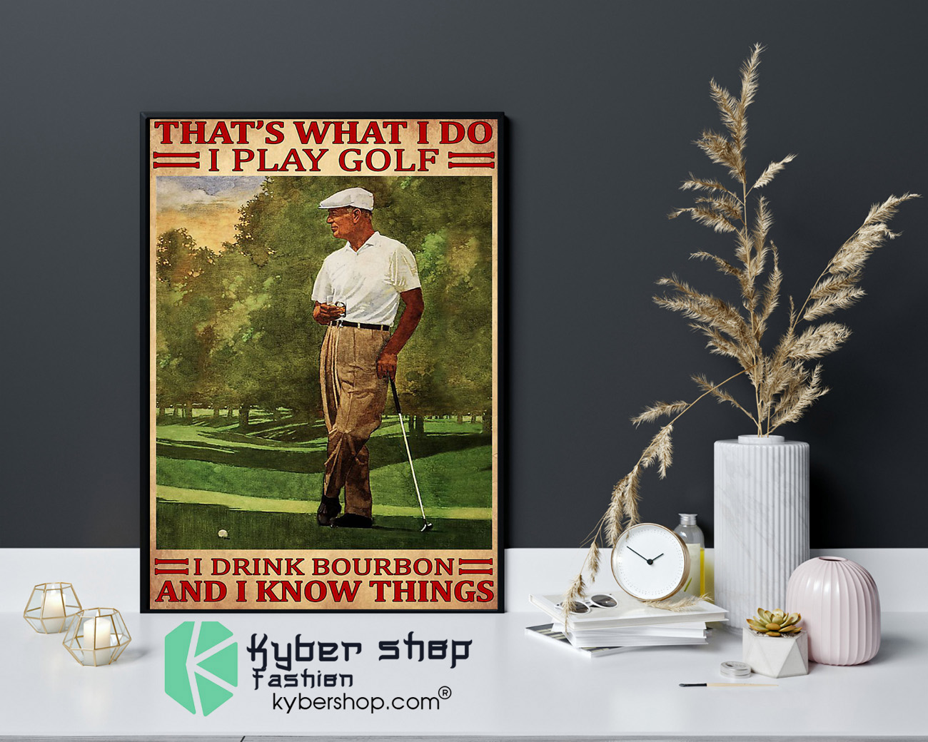 Thats what I do I play golf I drink bourbon and I kow things poster 4