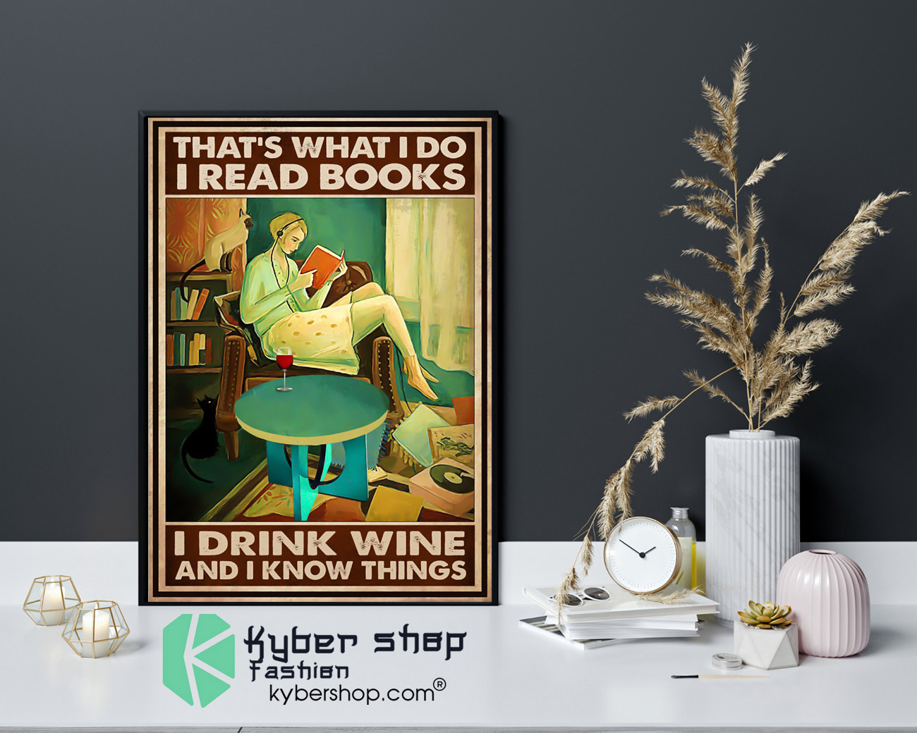 Thats what I do I read books I drink wine and I know things poster 4
