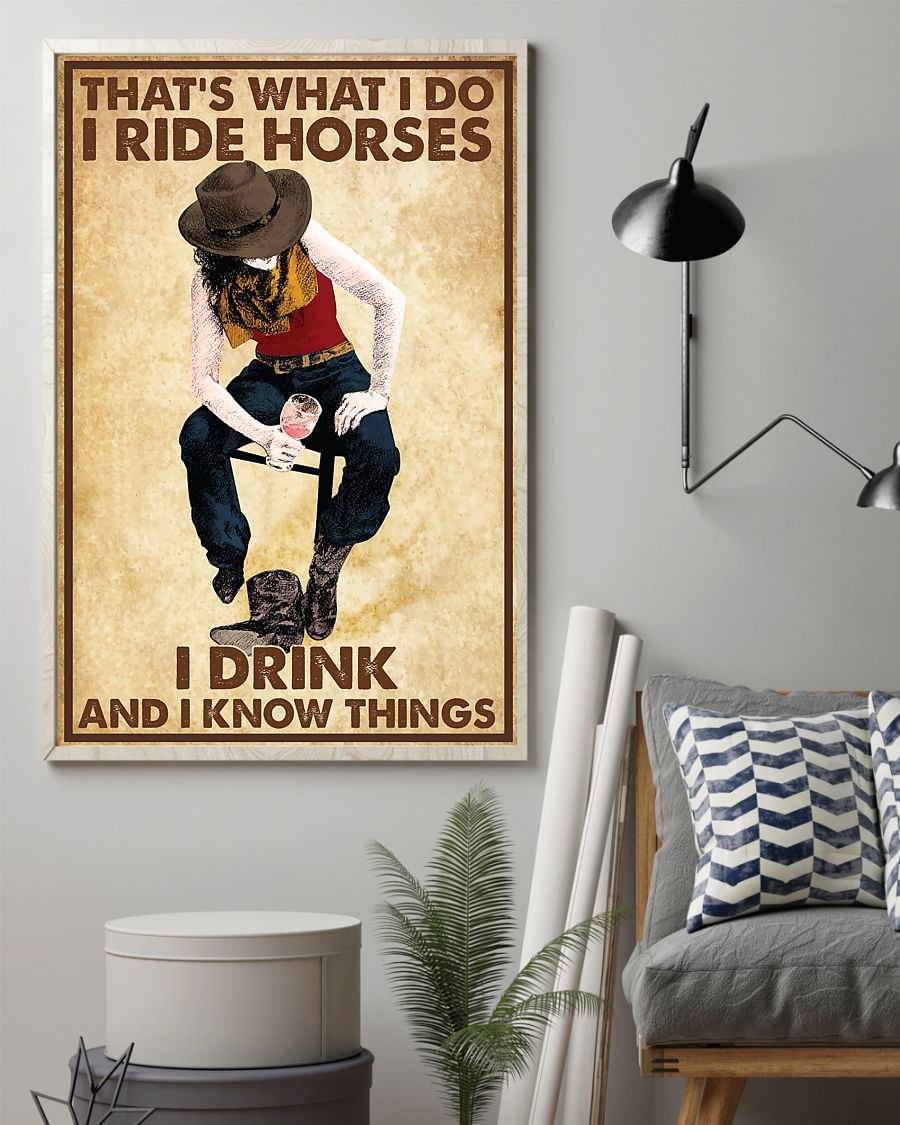 Thats what I do I ride horses I drink and I know things poster 1