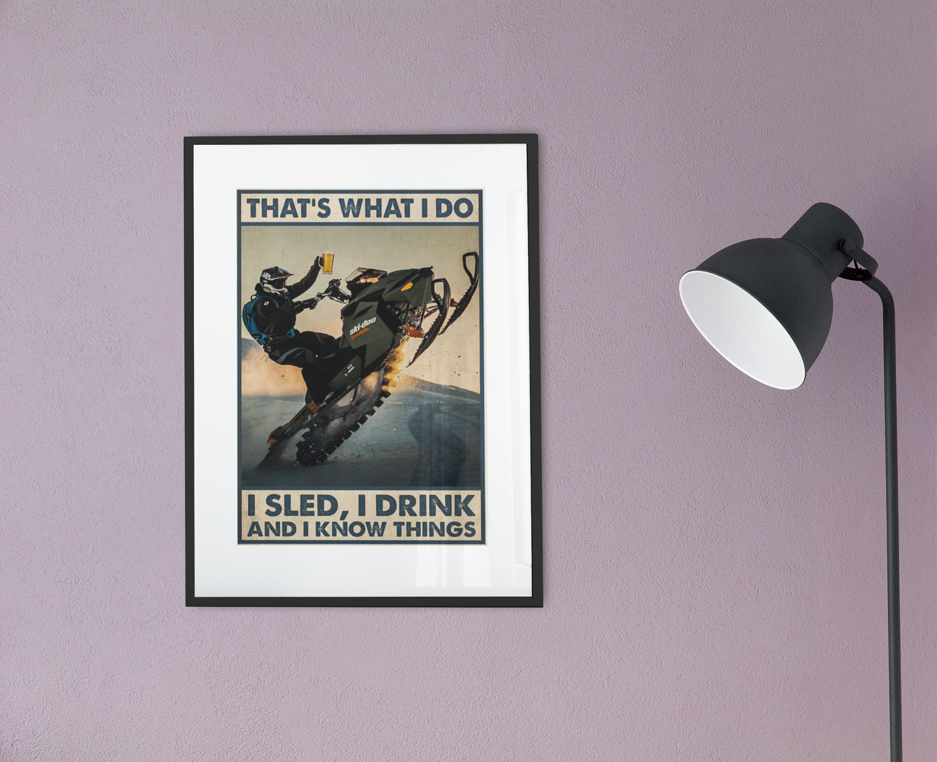That's what I do I sled I drink and I know things poster 1 That'swhatIdoIsledIdrinkandIknowthingsposter