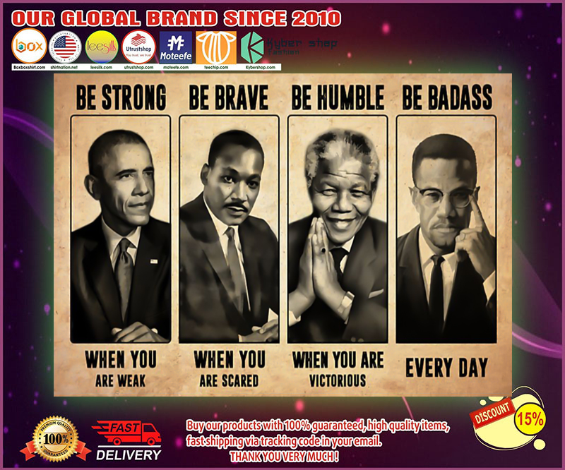 The Civil Right Leaders Be Strong Be Brave Be Humble poster