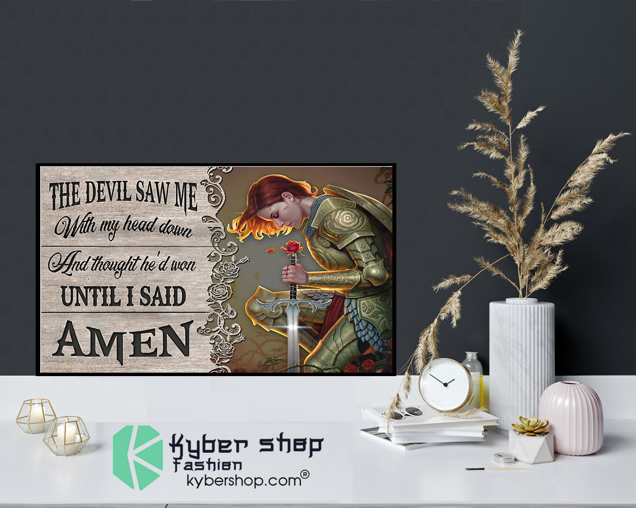 The devil saw me with my head down and thought hed won until i said amen poster9